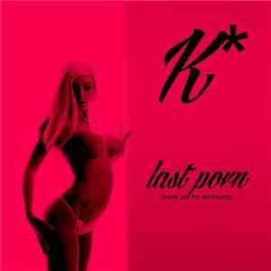 K - Last Porn (Thank You For Not Buying) mp3 album