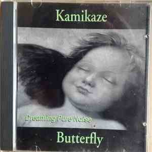 Kamikaze Butterfly - Dreaming Pure Noise mp3 album