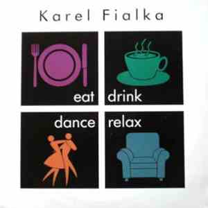Karel Fialka - Eat, Drink, Dance, Relax mp3 album