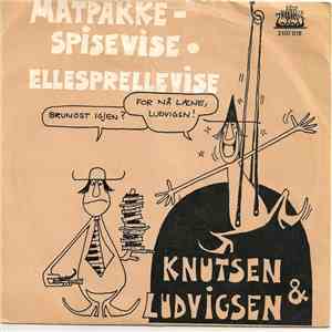 Knutsen & Ludvigsen - Matpakke-spisevise / Ellesprellevise mp3 album