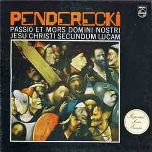 Krzysztof Penderecki - Passio Et Mors Domini Nostri Jesu Christi Secundum Lucam mp3 album