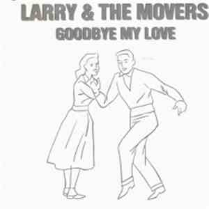 Larry & The Movers - Goodbye My Love mp3 album