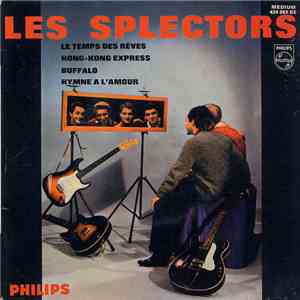 Les Splectors - Le Temps Des Rêves / Hong-Kong Express / Buffalo / Hymne A L'Amour mp3 album