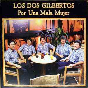 Los Dos Gilbertos - Por Una Mala Mujer mp3 album
