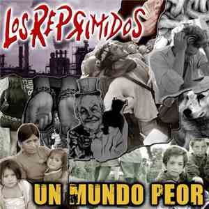 Los Reprimidos - Un Mundo Peor mp3 album