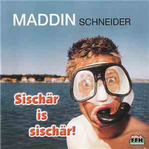 Maddin Schneider - Sischär Is Sischär mp3 album
