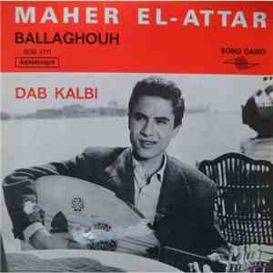 Maher El Attar - Ballaghouh / Dab Kalbi mp3 album