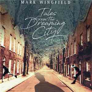 Mark Wingfield - Tales From The Dreaming City mp3 album
