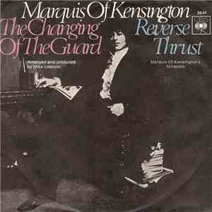 Marquis Of Kensington - The Changing Of The Guard / Reverse Thrust mp3 album