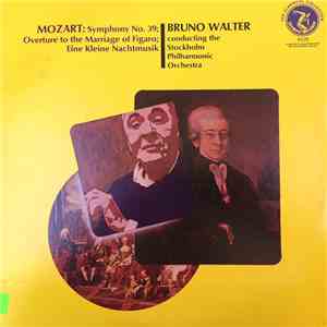 Mozart, The Stockholm Philharmonic Orchestra, Bruno Walter - Symphony No. 39 ; Overture To The Marriage Of Figaro ; Eine Kleine Nachtmusik, K. 525 mp3 album