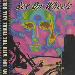 My Life With The Thrill Kill Kult - Sex On Wheelz mp3 album