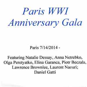 Natalie Dessay, Anna Netrebko, Olga Peretyatko, Elīna Garanča, Piotr Beczala, Lawrence Brownlee, Laurent Naouri, Daniel Gatti - Paris WWI Anniversary Gala mp3 album
