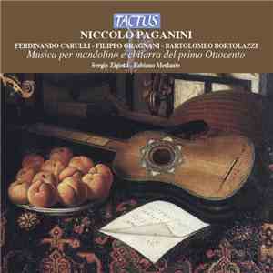 Niccolò Paganini - Fernando Carulli - Filippo Gragnani - Bartolomeo Bortolazzi / Sergio Zigiotti & Fabiano Merlante - Musica Per Mandolino E Chitarra Del Primo Ottocento mp3 album