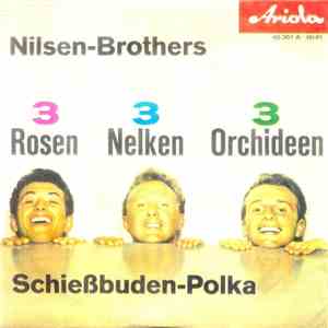 Nilsen-Brothers - Drei Rosen Drei Nelken Drei Orchideen mp3 album