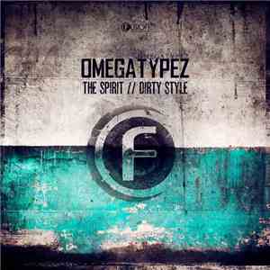 Omegatypez - The Spirit // Dirty Style mp3 album