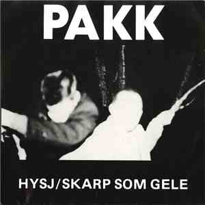 Pakk - Hysj / Skarp Som Gele mp3 album