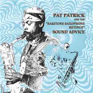 Pat Patrick And The "Baritone Saxophone Retinue" - Sound Advice mp3 album