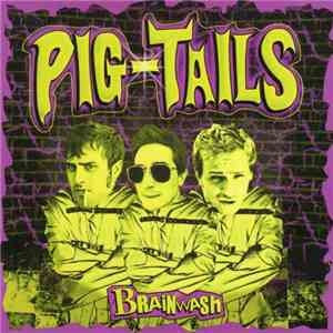 Pig-Tails - Brainwash mp3 album