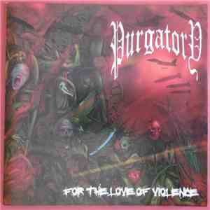 Purgatory - For The Love Of Violence mp3 album