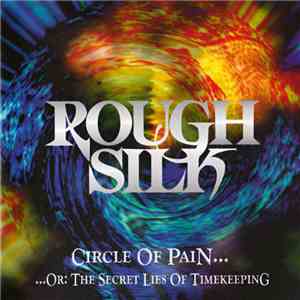 Rough Silk - Circle Of Pain... Or: The Secret Lies Of Timekeeping mp3 album