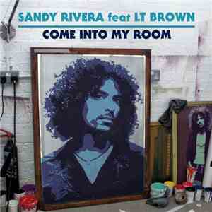 Sandy Rivera Featuring LT Brown - Come Into My Room mp3 album
