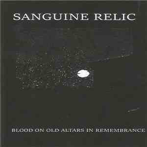 Sanguine Relic - Blood On Old Altars In Remembrance mp3 album