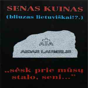 Senas Kuinas - Sėsk Prie Mūsų Stalo, Seni... mp3 album