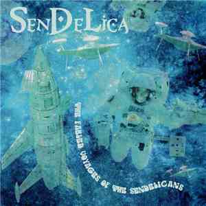 Sendelica - The Fabled Voyages Of The Sendelicans mp3 album