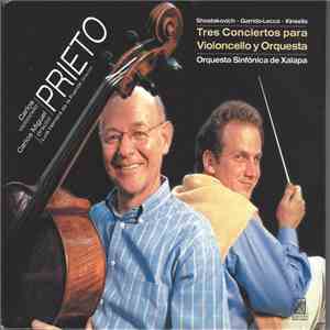 Shostakovich • Garrido-Lecca • Kinsella – Carlos Prieto  - Cello; Orquesta Sinfónica de Xalapa / Carlos Miguel Prieto, Luis Herrera de la Fuente - Tres Conciertos Para Violoncello Y Orquesta mp3 album