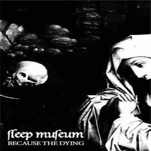 Sleep Museum - Because The Dying mp3 album