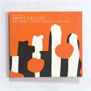 Spectral  : Dave Rempis, Darren Johnston, Larry Ochs - Empty Castles mp3 album