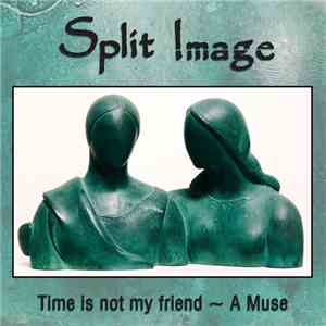 Split Image  - Time Is Not My Friend ~ A Muse mp3 album