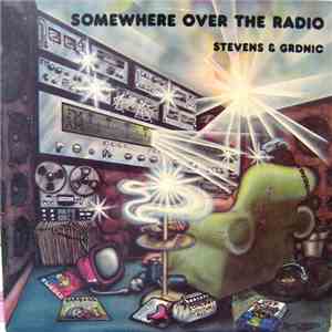 Stevens & Grdnic - Somewhere Over The Radio mp3 album