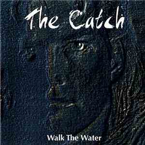 The Catch - Walk The Water mp3 album