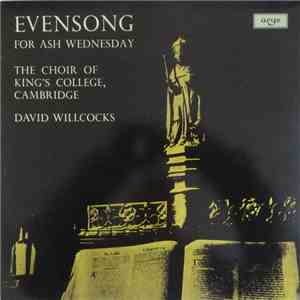 The Choir Of King's College, Cambridge, David Willcocks - Evensong For Ash Wednesday mp3 album