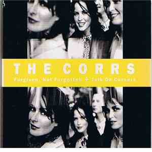 The Corrs - Forgiven, Not Forgotten + Talk On Corners mp3 album