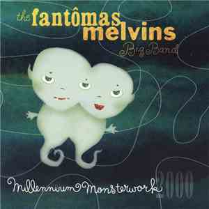 The Fantômas Melvins Big Band - Millennium Monsterwork 2000 mp3 album