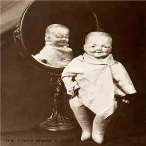 The Field Where I Died - The Field Where I Died mp3 album