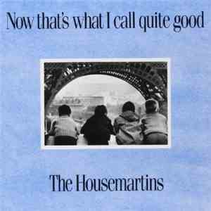 The Housemartins - Now That's What I Call Quite Good mp3 album