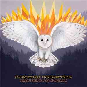 The Incredible Vickers Brothers - Torch Songs For Swingers mp3 album