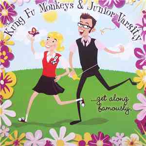 The Kung Fu Monkeys & Junior Varsity - ...Get Along Famously mp3 album