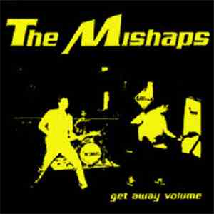 The Mishaps  - Get Away Volume mp3 album
