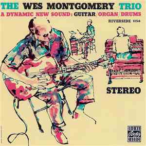 The Wes Montgomery Trio - A Dynamic New Sound: Guitar/Organ/Drums mp3 album