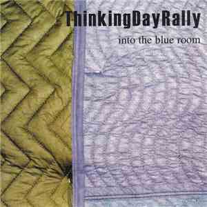 ThinkingDayRally - Into The Blue Room mp3 album