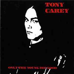 Tony Carey - Only The Young Die Good mp3 album