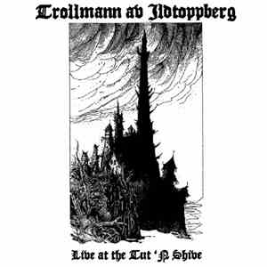Trollmann Av Ildtoppberg - Live At The Tut 'N Shive mp3 album