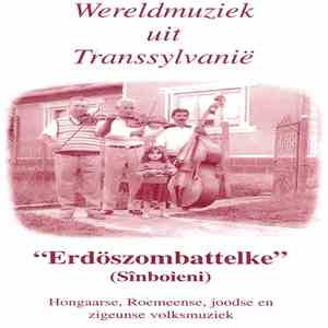 Varga László Bandája - "Erdőszombattelke" (Sînboieni) - Wereldmuziek Uit Transsylvanië (Hongaarse, Roemeense, Joodse En Zigeunse Volksmuziek) mp3 album