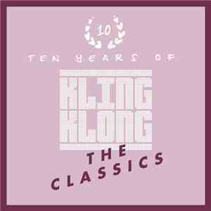 Various - 10 Years Of Kling Klong - The Classics mp3 album