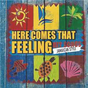 Various - Here Comes That Feeling (Hit Songs - Jamaican Style) mp3 album