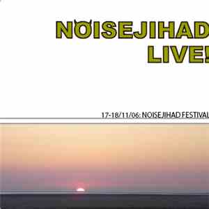 Various - Noisejihad Live! 17-18/11/2006: Noisejihad Festival mp3 album